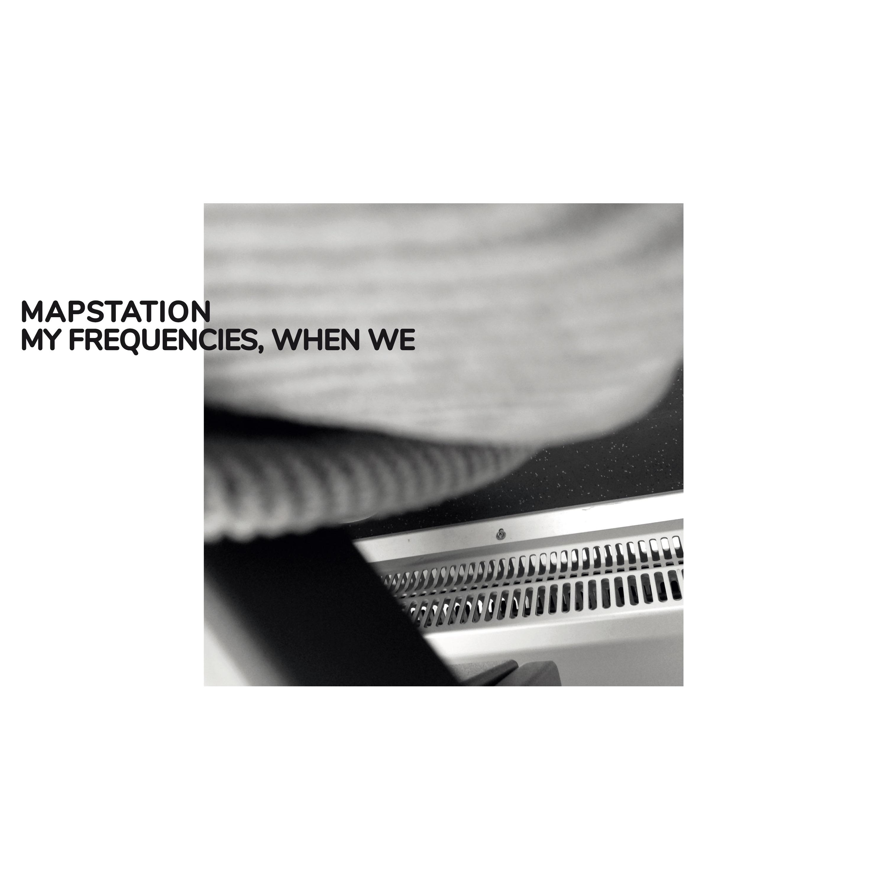 The artwork for the album My Frequencies, When We by Mapstation