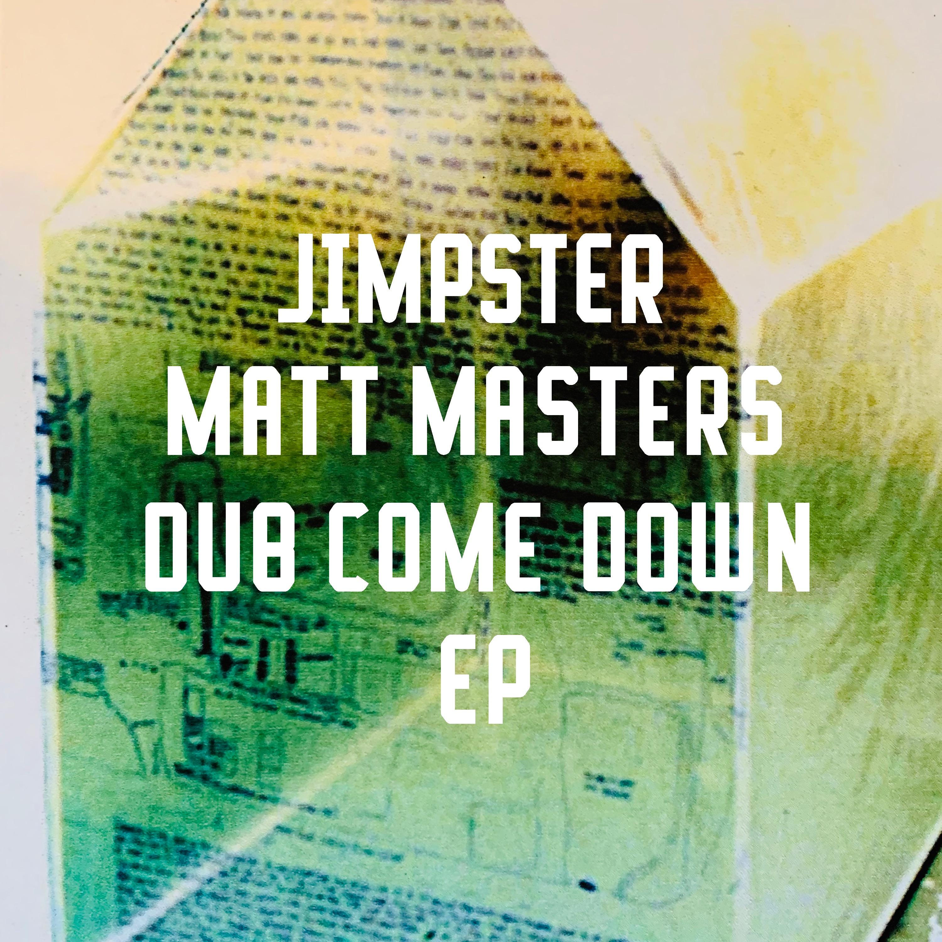 The artwork for the EP Dub Come Down by Jimpster & Matt Masters